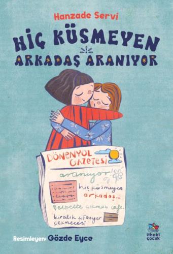 Hiç Küsmeyen Arkadaş Aranıyor - Hanzade Servi - İthaki Çocuk Yayınları