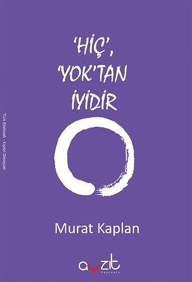 Hiç Yok'tan İyidir - Murat Kaplan - Ayzıt Yayınları