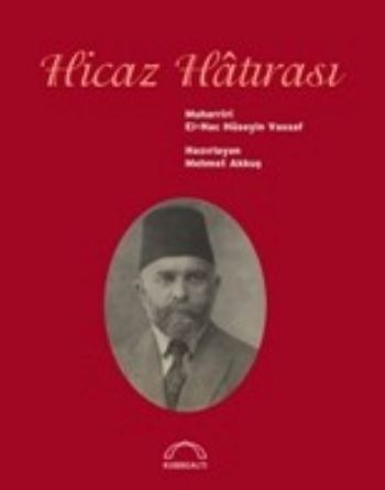 Hicaz Hatırası - Osmanzade Hüseyin Vassaf - Kubbealtı Neşriyatı Yayınc