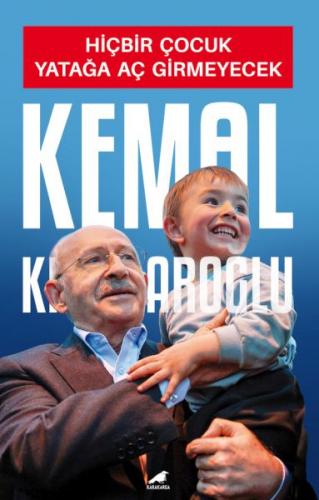 Hiçbir Çocuk Yatağa Aç Girmeyecek - Kemal Kılıçdaroğlu - Kara Karga Ya