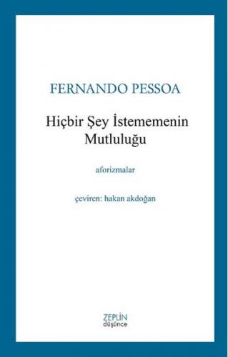 Hiçbir Şey İstememenin Mutluluğu - Fernando Pessoa - Zeplin Kitap
