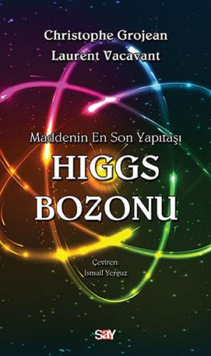 Maddenin En Son Yapıtaşı Higgs Bozonu - Christophe Grojean - Say Yayı