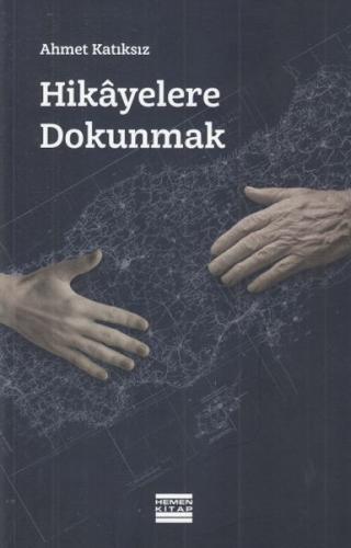 Hikayelere Dokunmak - Ahmet Katıksız - Hemen Kitap