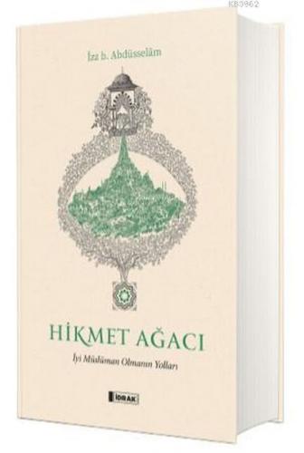 Hikmet Ağacı (Ciltli) - İzzeddin B. Abdüsselam - İdrak Yayınları