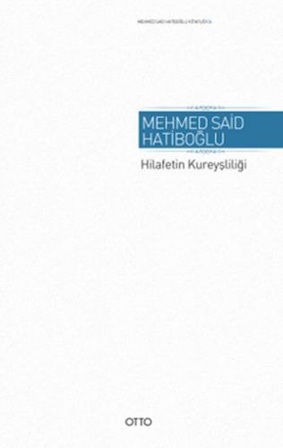 Hilafetin Kureyşliliği - Mehmed Said Hatiboğlu - Otto Yayınları
