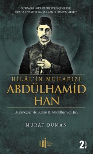 Hilal'in Muhafızı Abdülhamid Han - Murat Duman - İlgi Kültür Sanat Yay