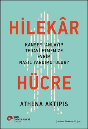 Hilekar Hücre - Athena Aktipis - Koç Üniversitesi Yayınları