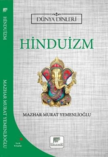 Hinduizm - Dünya Dinleri - Mazhar Murat Yemenlioğlu - Gelenek Yayıncıl