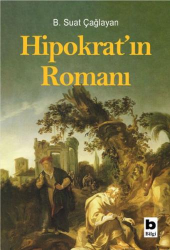 Hipokrat'ın Romanı - B. Suat Çağlayan - Bilgi Yayınevi