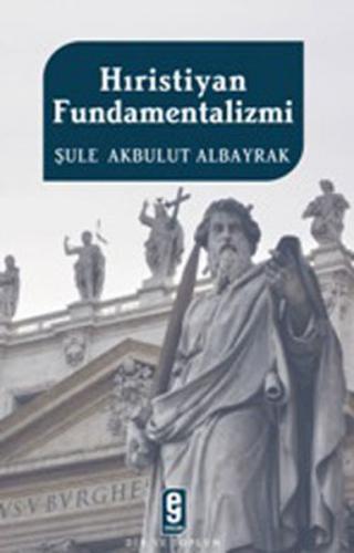 Hıristiyan Fundamentalizmi - Şule Akbulut Albayrak - Etkileşim Yayınla