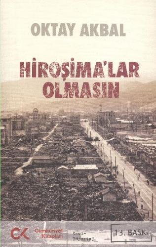 Hiroşima'lar Olmasın - Oktay Akbal - Cumhuriyet Kitapları