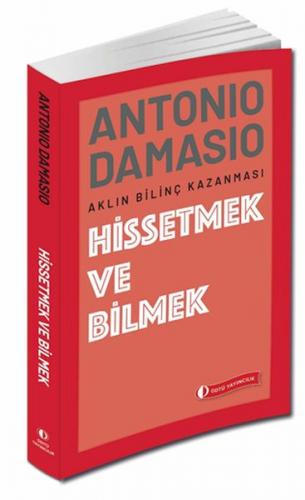 Hissetmek ve Bilmek - Antonio Damasio - Odtü Yayınları