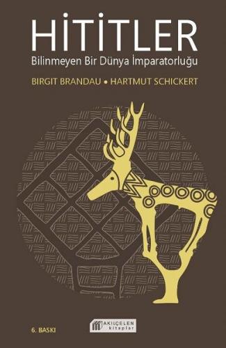 Hititler - Birgit Brandau - Akıl Çelen Kitaplar
