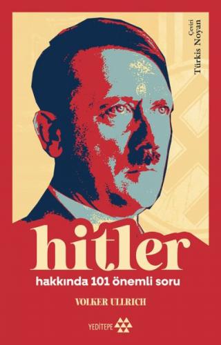 Hitler Hakkında 101 Önemli Soru - Volker Ullrich - Yeditepe Yayınevi