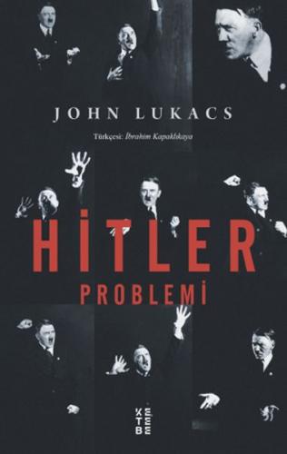 Hitler Problemi - John Lukacs - Ketebe Yayınları