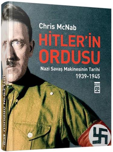 Hitler'in Ordusu (Ciltli) - Chris McNab - Timaş Yayınları - Özel Yayın