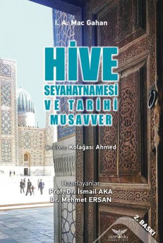 Hive Seyahatnamesi ve Tarihi Musavver - I.A. Mac Gahan - Altınordu Yay