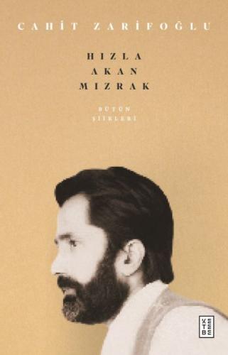 Hızla Akan Mızrak - Cahit Zarifoğlu - Ketebe Yayınları