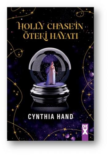 Holly Chase'in Öteki Hayatı - Cynthia Hand - Dex Yayınevi