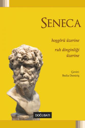 Hoşgörü Üzerine: Ruh Dinginliği Üzerine - Lucius Annaeus Seneca - Doğu