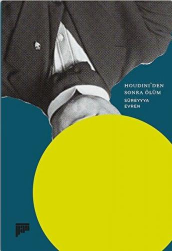 Houdini'den Sonra Ölüm - Süreyyya Evren - Pan Yayıncılık