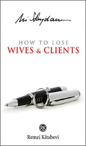 How to Lose Wives and Clients - Ali Saydam - Remzi Kitabevi