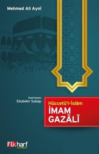 Hüccetü'l-İslam - Mehmed Ali Ayni - İlkharf Yayınevi