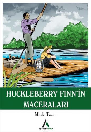 Huckleberry Finn'in Maceraları - Mark Twain - Aperatif Kitap Yayınları