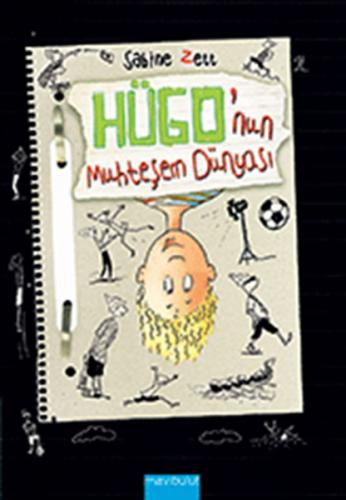 Hügo'nun Muhteşem Dünyası (Ciltli) - Sabine Zett - Mavibulut Yayınları