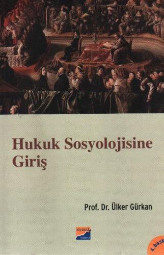 Hukuk Sosyolojisine Giriş - Ülker Gürkan - Siyasal Kitabevi - Akademik