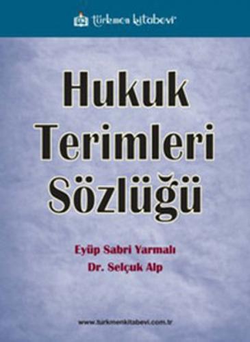 Hukuk Terimleri Sözlüğü - Selçuk Alp - Türkmen Kitabevi - Hukuk Kitapl