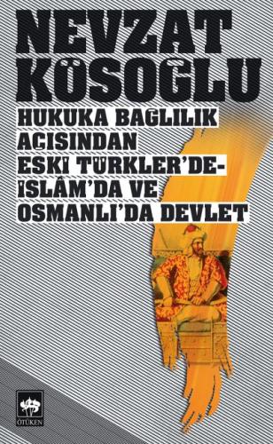 Hukuka Bağlılık Açısından Eski Türkler'de - İslam'da ve Osmanlı'da Dev