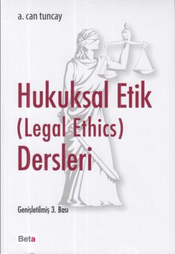 Hukuksal Etik Dersleri - A. Can Tuncay - Beta Basım Yayım