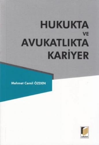 Hukukta ve Avukatlıkta Kariyer - Mehmet Cemil Özden - Adalet Yayınevi