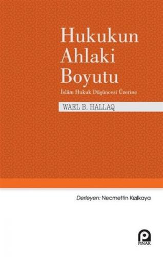 Hukukun Ahlaki Boyutu - Wael B. Hallaq - Pınar Yayınları