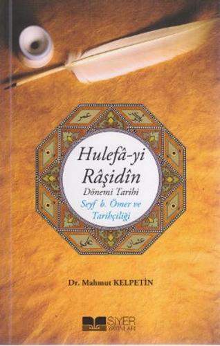 Hulefa-yi Raşidin - Dönemi Tarihi - Mahmut Kelpetin - Siyer Yayınları