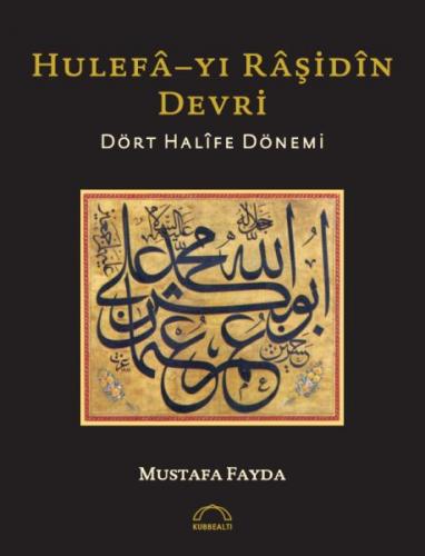 Hulefa-yı Raşidin Devri - Mustafa Fayda - Kubbealtı Neşriyatı Yayıncıl
