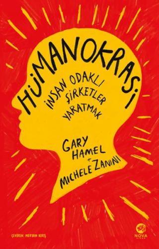 Hümanokrasi: İnsan Odaklı Şirketler Yaratmak - Gary Hamel - Nova Kitap
