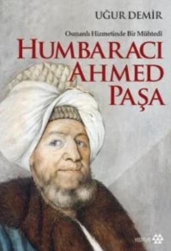 Osmanlı Hizmetinde Bir Mühtedi - Humbaracı Ahmed Paşa - Uğur Demir - Y
