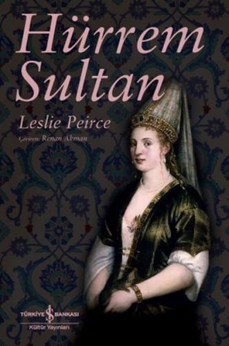 Hürrem Sultan - Leslie Peirce - İş Bankası Kültür Yayınları
