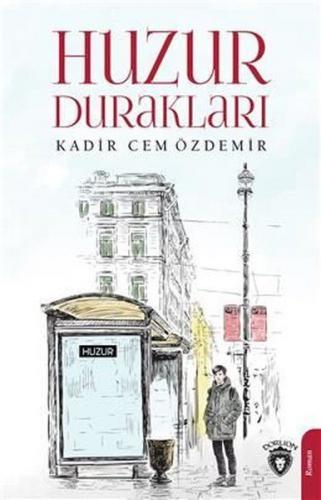 Huzur Durakları - Kadir Cem Özdemir - Dorlion Yayınevi