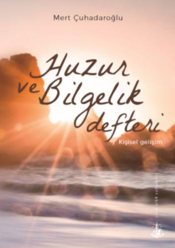 Huzur ve Bilgelik Defteri - Mert Çuhadaroğlu - Yitik Ülke Yayınları