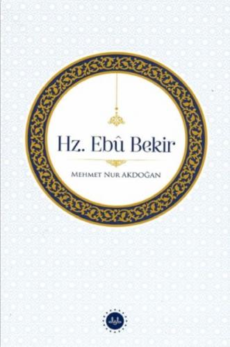 Hz. Ebu Bekir - Doç. Dr. Mehmet Nur Akdoğan - Diyanet İşleri Başkanlığ