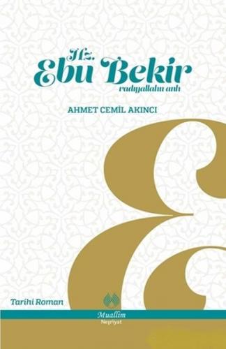 Hz. Ebu Bekir - Ahmet Cemil Akıncı - Muallim Neşriyat