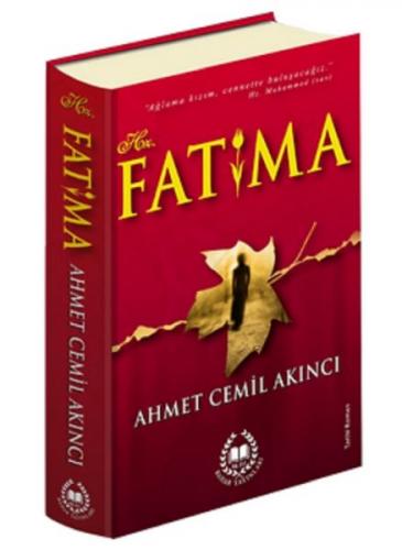 Hz. Fatıma (Ciltli) - Ahmet Cemil Akıncı - Bahar Yayınları