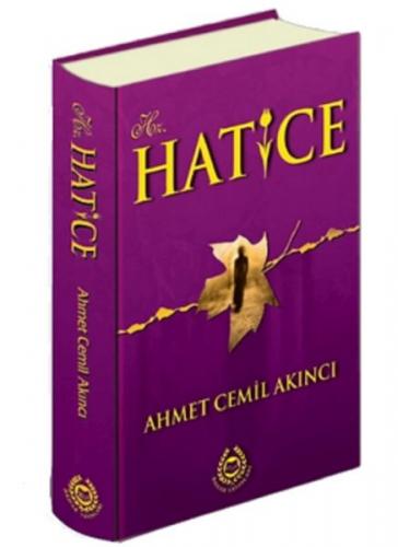Hz. Hatice (Ciltli) - Ahmet Cemil Akıncı - Bahar Yayınları
