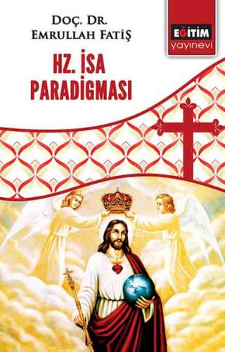 Hz. İsa Paradigması - Emrullah Fatiş - Eğitim Yayınevi - Ders Kitaplar