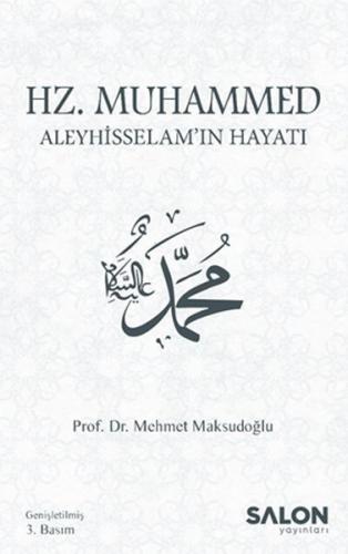 Hz. Muhammed Aleyhisselam'ın Hayatı - Mehmet Maksudoğlu - Salon Yayınl