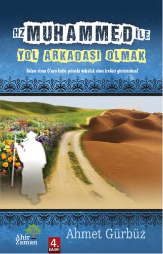 Hz. Muhammed ile (S.A.V) Yol Arkadaşı Olmak - Ahmet Gürbüz - Ahir Zama