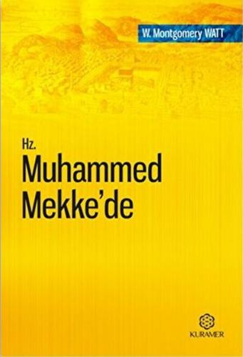 Hz. Muhammed Mekke'de - W. Montgomery Watt - Kuramer Yayınları